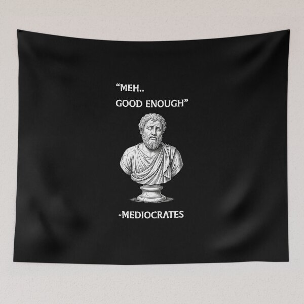 Item preview, Meh Good Enough Mediocrates Philosophy Meme designed and sold by LunaMagicStudio.
