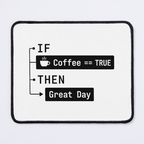 Item preview, IF Coffee == TRUE THEN Great Day | Funny Programmer Coffee T-Shirt | Coding Humor designed and sold by MAPDDesigns.