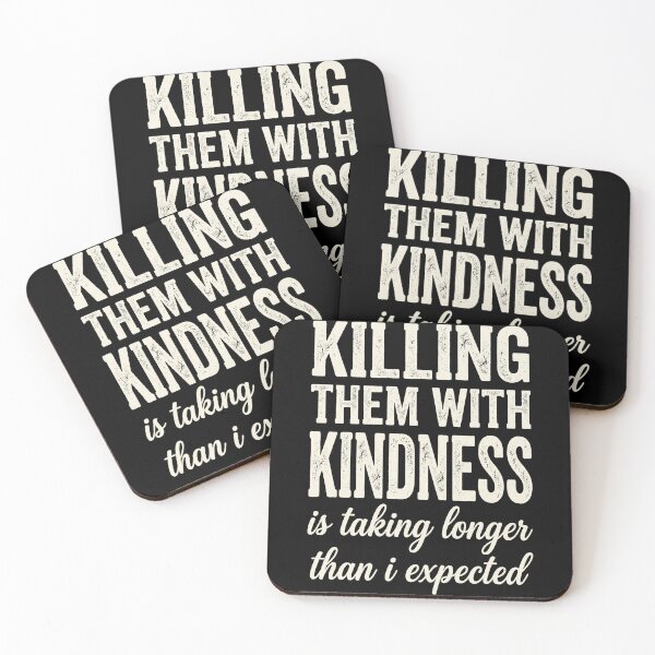 Item preview, Killing Them With Kindness Is Taking Longer Than I Expected Sarcastic Humor Quote Witty Saying designed and sold by SofenArt.