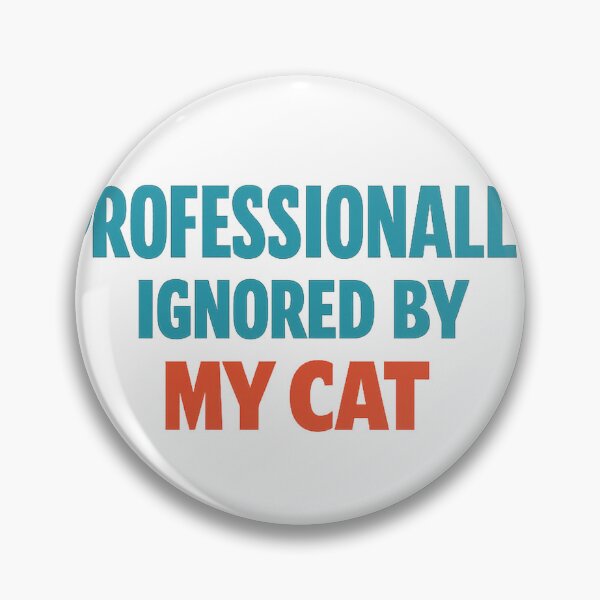 Item preview, Professionally Ignored By My Cat Sarcastic Owner designed and sold by eignvalue.