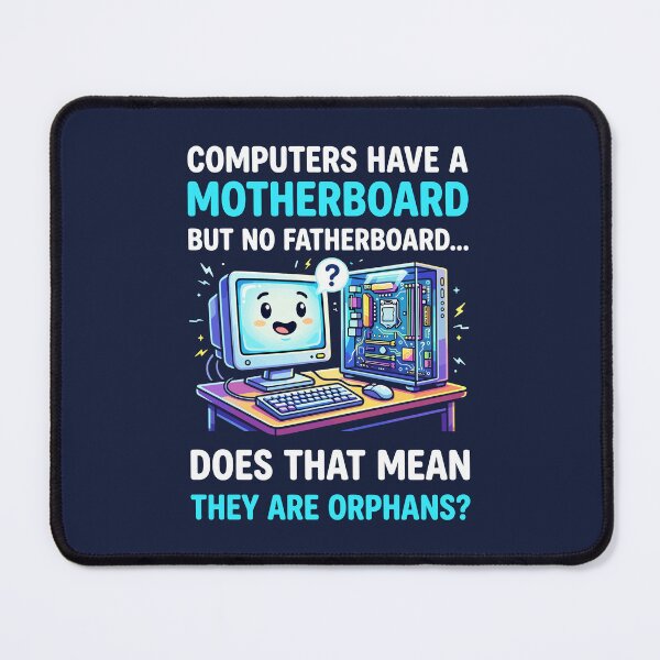 Item preview, Computers Have Motherboard No Fatherboard Funny Tech designed and sold by RamyGallery.