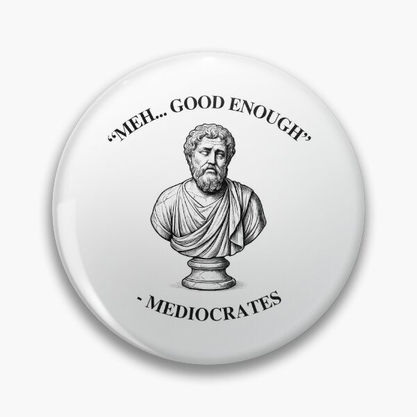 Item preview, Meh Good Enough Mediocrates Philosophy Meme designed and sold by LunaMagicStudio.