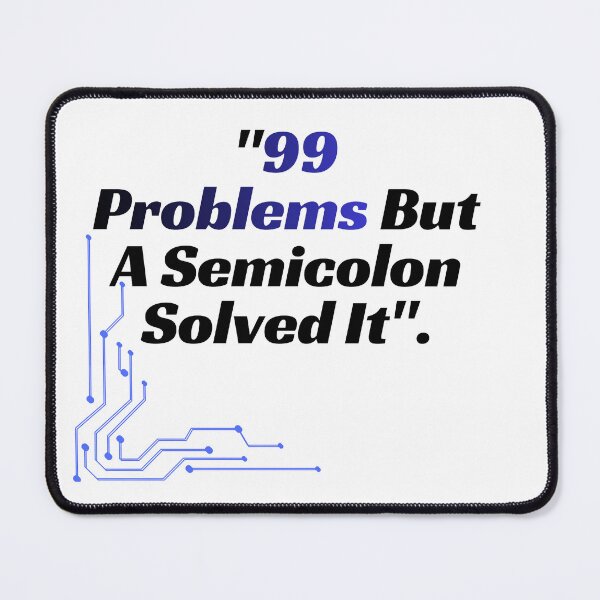 Item preview, 99 Problems But A Semicolon Solved It - Developer Tech Humor designed and sold by StorTaly .