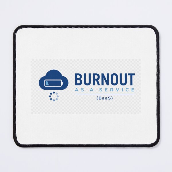 Item preview, Burnout as a Service designed and sold by Sleepy9.
