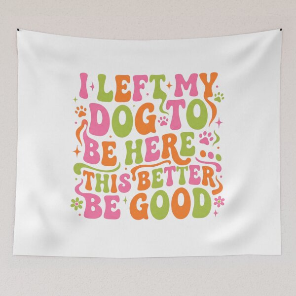 Item preview, I Left My Dog To Be Here Groovy designed and sold by CAMEROVE.