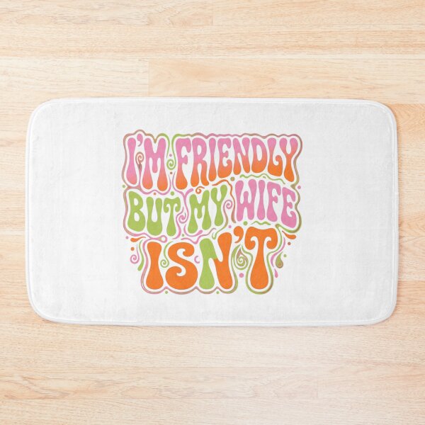 Item preview, I'm Friendly But My Wife Isn't Groovy designed and sold by CAMEROVE.