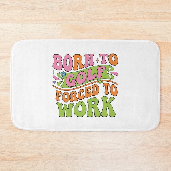 Item preview, Groovy Born To Golf Forced To Work designed and sold by CAMEROVE.