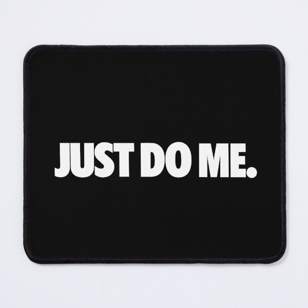 Item preview, Just Do Me designed and sold by AnAzArt.