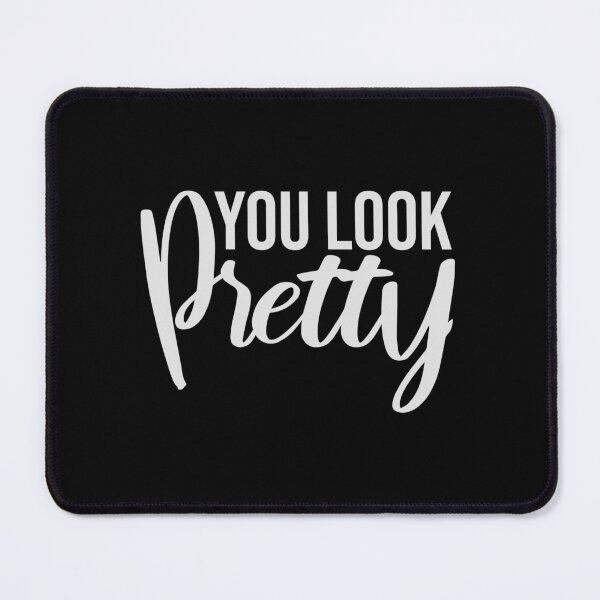 Item preview, You Look Pretty Funny Wholesome Bold Compliment Quote designed and sold by shirt-o-mat.