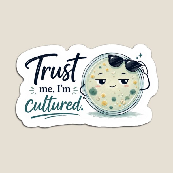 Item preview, Trust Me I’m Cultured Microbiology Sticker designed and sold by Sophie Cotton.