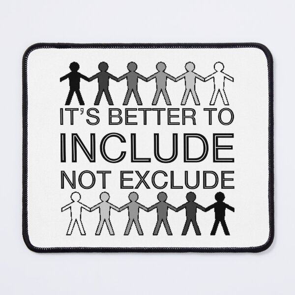 Item preview, It's Better To Include, Not Exclude (Black and White) designed and sold by SarahJosArt.