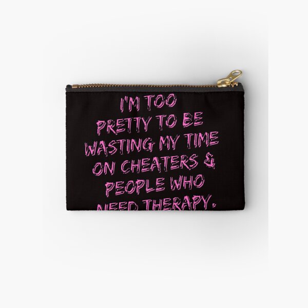 Item preview, i’m too pretty to be wasting my time on cheaters & people who need therapy designed and sold by  ViralVisionsCreating .