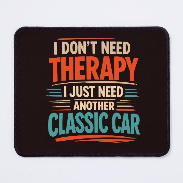 Item preview, I Don't Need Therapy I Just Need Another Classic Car Funny Quote designed and sold by ArtPer-design.