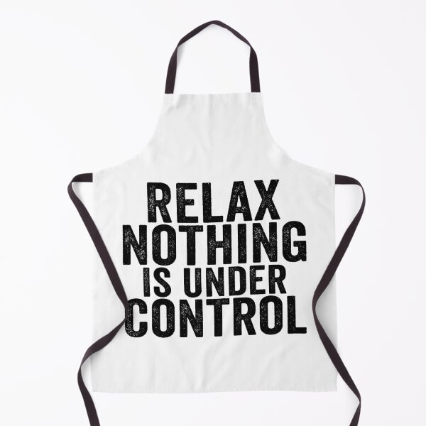 Item preview, Relax Nothing Is Under Control Funny Quote Shirt | Sarcastic Humor Tee | Positive Chaos Design designed and sold by 76Valeria.