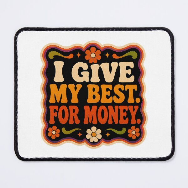 Item preview, I Give My Best. For Money. | Funny Work Humor Funky Typography designed and sold by Eric Sintès.