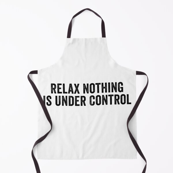 Item preview, Relax Nothing Is Under Control Funny Quote Shirt | Sarcastic Humor Tee | Positive Chaos Design designed and sold by 76Valeria.