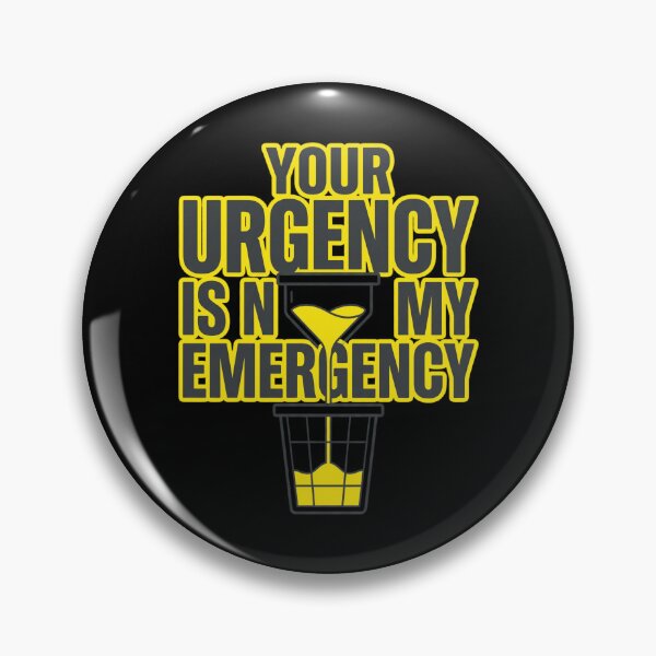 Item preview, Your Urgency Is Not My Emergency Office Sarcasm designed and sold by Ixnor.