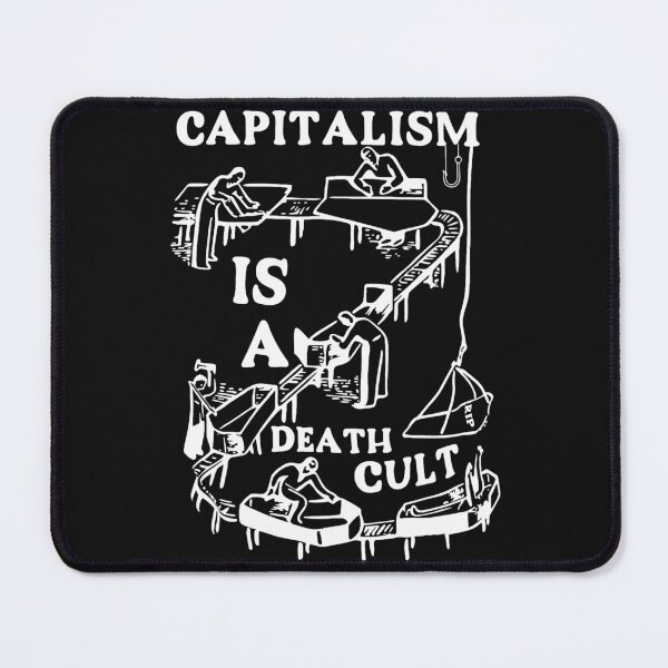 Item preview, Political Protest Anti Capitalism is a Death Cult Workers Socialist Democrat Anarchy Revolt designed and sold by Space Ghettos.