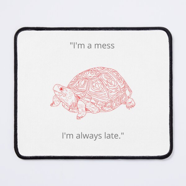 Item preview, I'm a Mess, I'm Always Late – Funny Tortoise Quote Minimalist Design designed and sold by ViralStickShop.