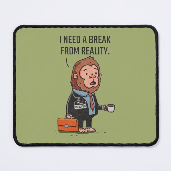Item preview, I need a break from reality designed and sold by Mimo & Co..