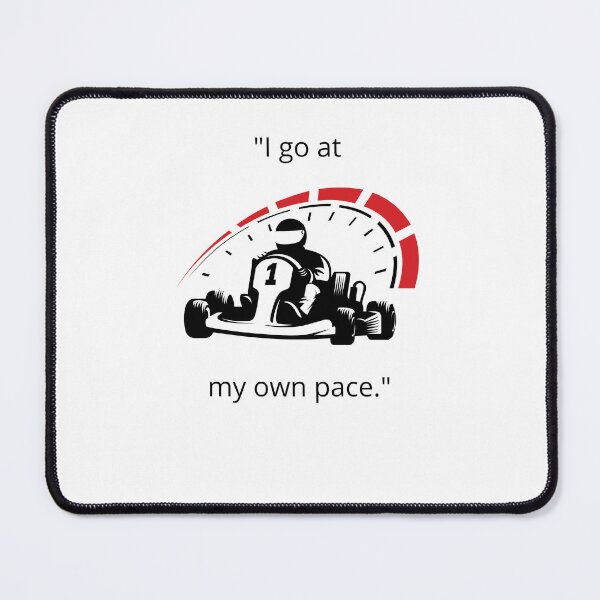 Item preview, I Go at My Own Pace – Funny Go-Kart Racing Quote Design designed and sold by ViralStickShop.