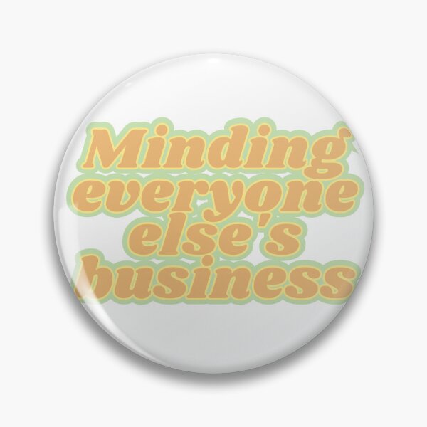 Item preview, Minding everyone else's business designed and sold by Kaylagwill.
