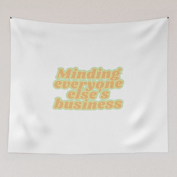 Item preview, Minding everyone else's business designed and sold by Kaylagwill.