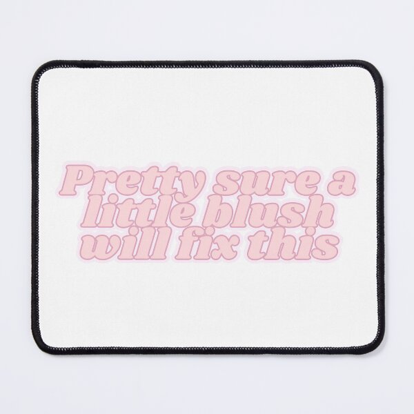 Item preview, Pretty sure blush will fix this designed and sold by Kaylagwill.