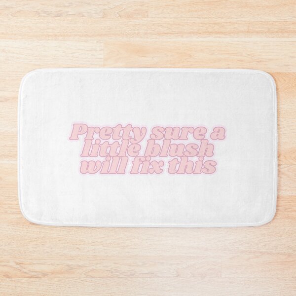 Item preview, Pretty sure blush will fix this designed and sold by Kaylagwill.