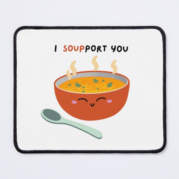 Item preview, I Soupport You Cute Soup Pun designed and sold by Draw-some Doodles.