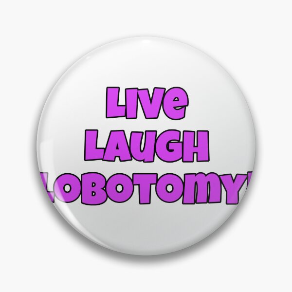Item preview, Live Laugh Lobotomy!!! designed and sold by Avatarhay.