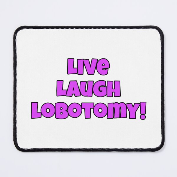 Item preview, Live Laugh Lobotomy!!! designed and sold by Avatarhay.