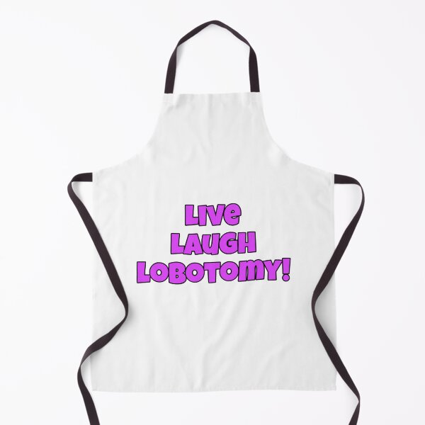 Item preview, Live Laugh Lobotomy!!! designed and sold by Avatarhay.