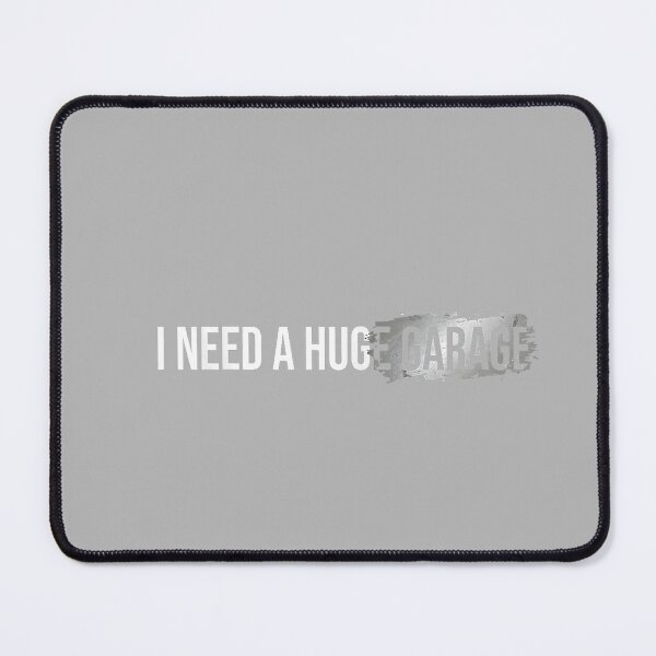 Item preview, I Need A Huge Garage Funny Mechanic Car Enthusiast_4 designed and sold by GreggRoss.