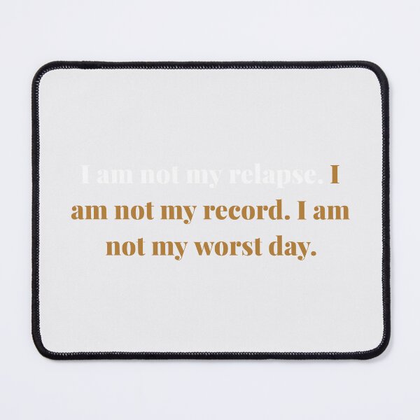 Item preview, I am not my relapse. I am not my record. I am not my... | ReDefined Mission designed and sold by Redefined Mission’s Official Merchandise .