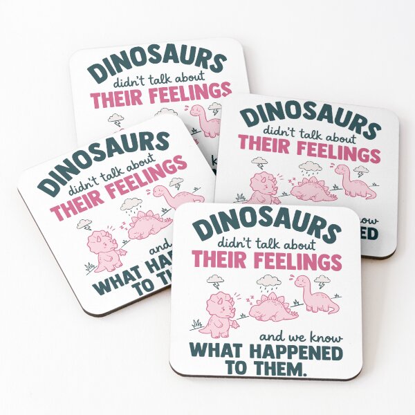 Item preview, Dinosaurs Didn’t Talk About Feelings And We Know Why designed and sold by FreshVibe Prints.