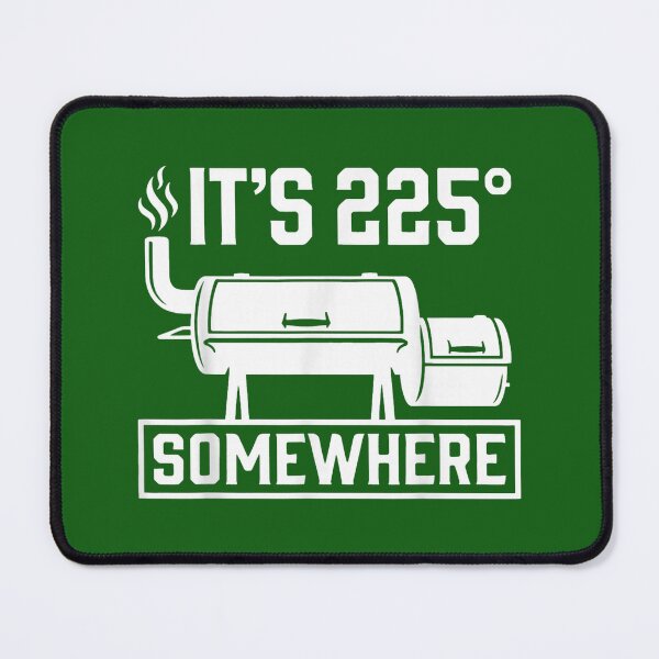 Item preview, It's 225 Somewhere Funny BBQ Smoker Grill Quote designed and sold by FoulPoint.