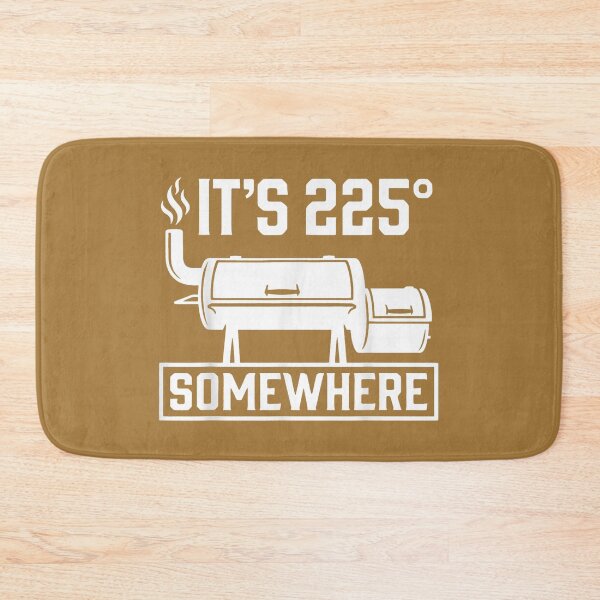 Item preview, It's 225 Somewhere Funny BBQ Smoker Grill Quote designed and sold by FoulPoint.