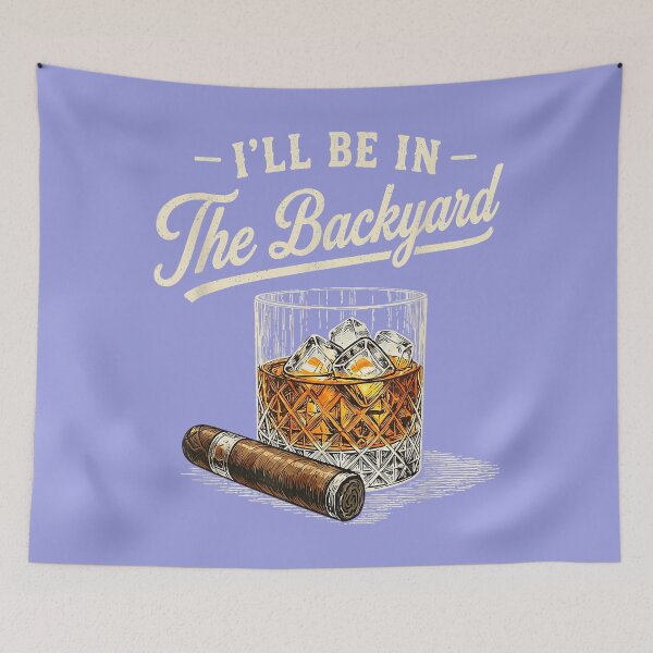 Item preview, I'll Be in The Backyard Funny Cigar and Bourbon Lovers designed and sold by LizzelFanArt.