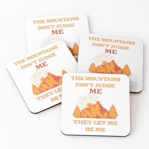 Item preview, The Mountains Don't Judge Me, They Let Me Be Me designed and sold by PrintSparkDesigns.
