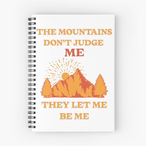 Item preview, The Mountains Don't Judge Me, They Let Me Be Me designed and sold by PrintSparkDesigns.