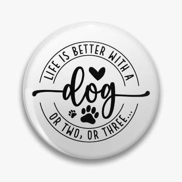 Item preview, Life Is Better With A Dog Or Two Or Three designed and sold by MarianDArt.