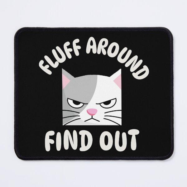 Item preview, FLUFF AROUND AND FIND OUT | BAD DECISIONS HUMOR SERIES – CAT EDITION designed and sold by WitLounge.