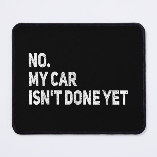 Item preview, Auto Mechanic No My Car is Not Ready Funny designed and sold by goombi-creative.