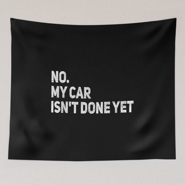 Item preview, Auto Mechanic No My Car is Not Ready Funny designed and sold by goombi-creative.
