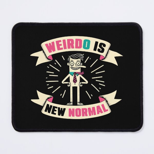 Item preview, Weirdo Is New Normal - Funny Be Unique Inspiration designed and sold by Scaryzz.