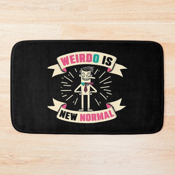 Item preview, Weirdo Is New Normal - Funny Be Unique Inspiration designed and sold by Scaryzz.