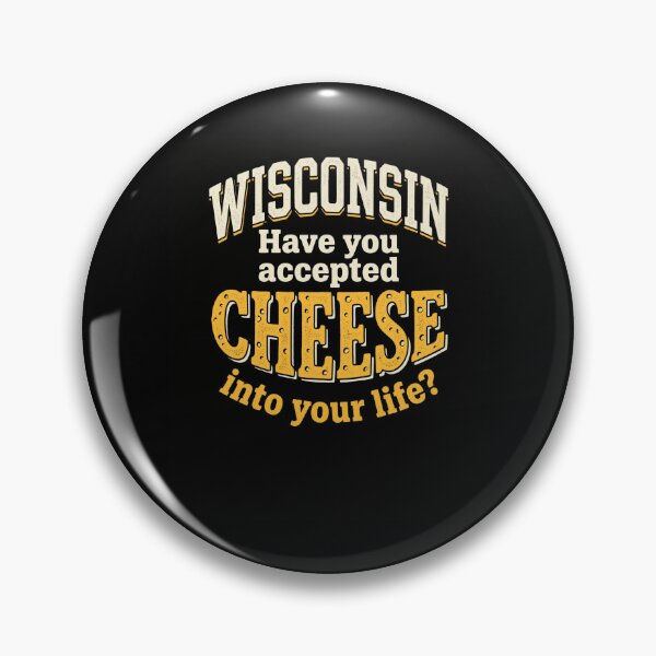 Item preview, Wisconsin Have You Accepted Cheese Into Life? designed and sold by snowry.