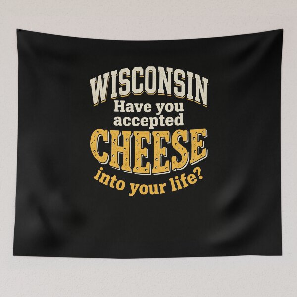 Item preview, Wisconsin Have You Accepted Cheese Into Life? designed and sold by snowry.