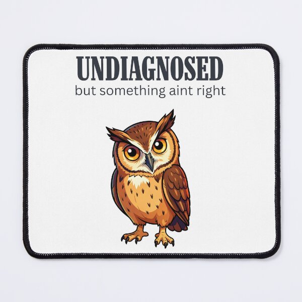 Item preview, Judgmental Owl | Undiagnosed But Something Ain't Right designed and sold by Starlett Designs.